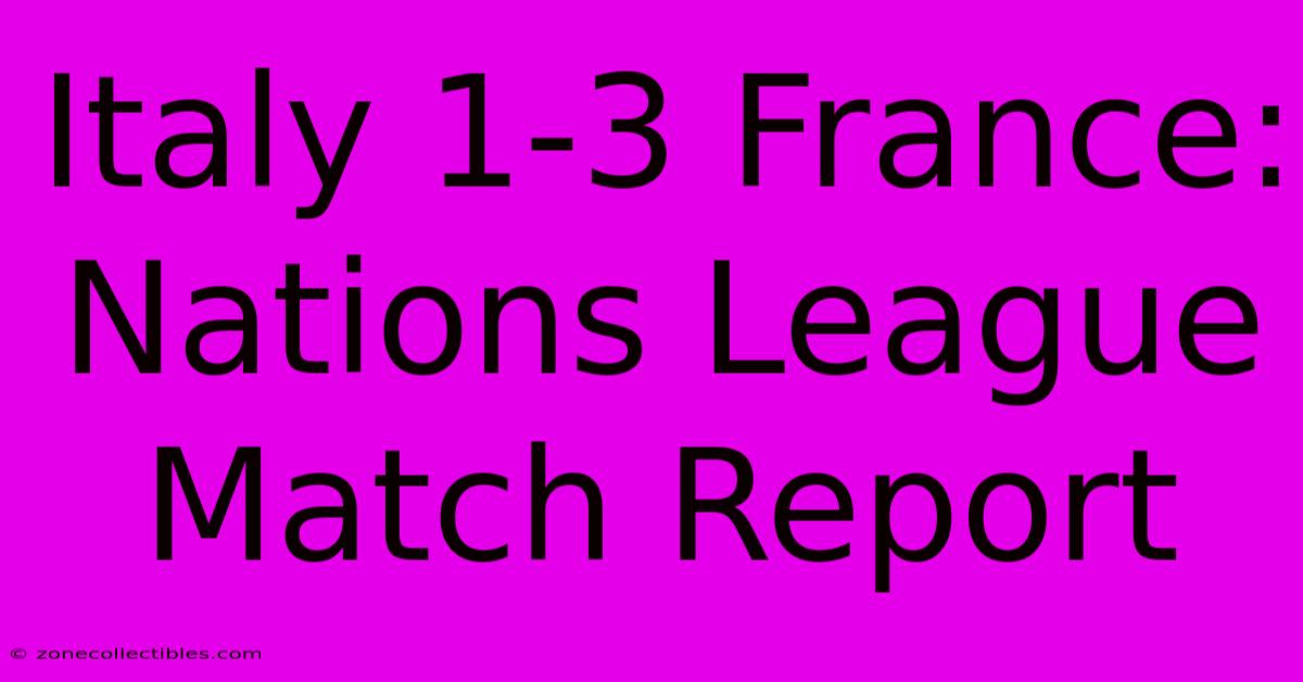 Italy 1-3 France: Nations League Match Report