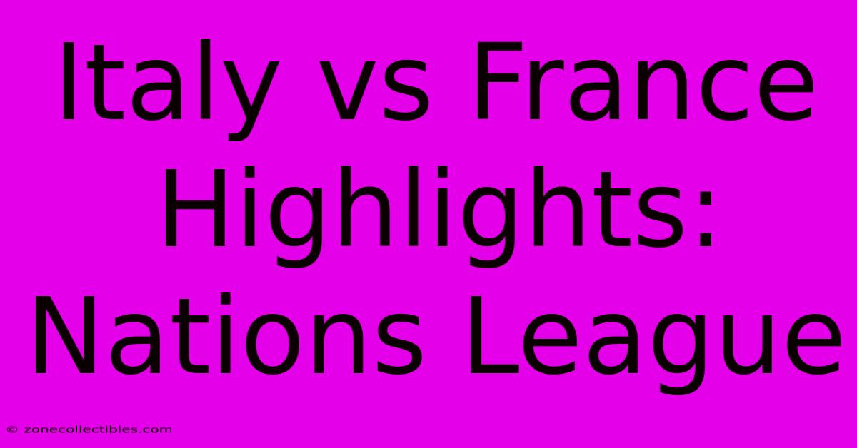 Italy Vs France Highlights: Nations League