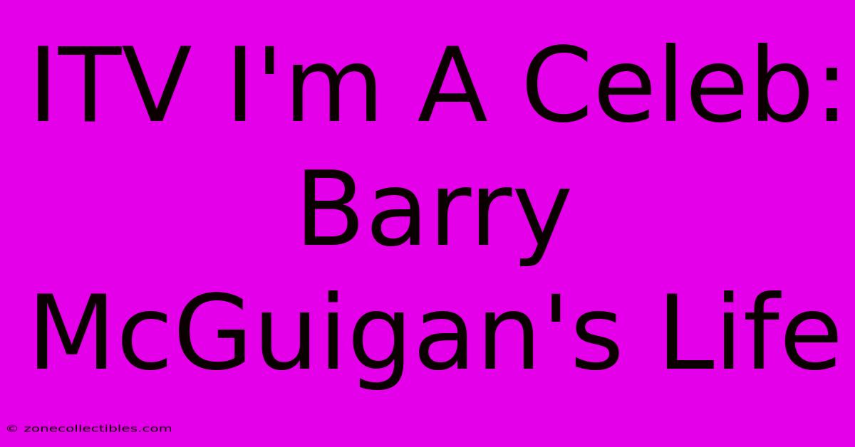 ITV I'm A Celeb: Barry McGuigan's Life