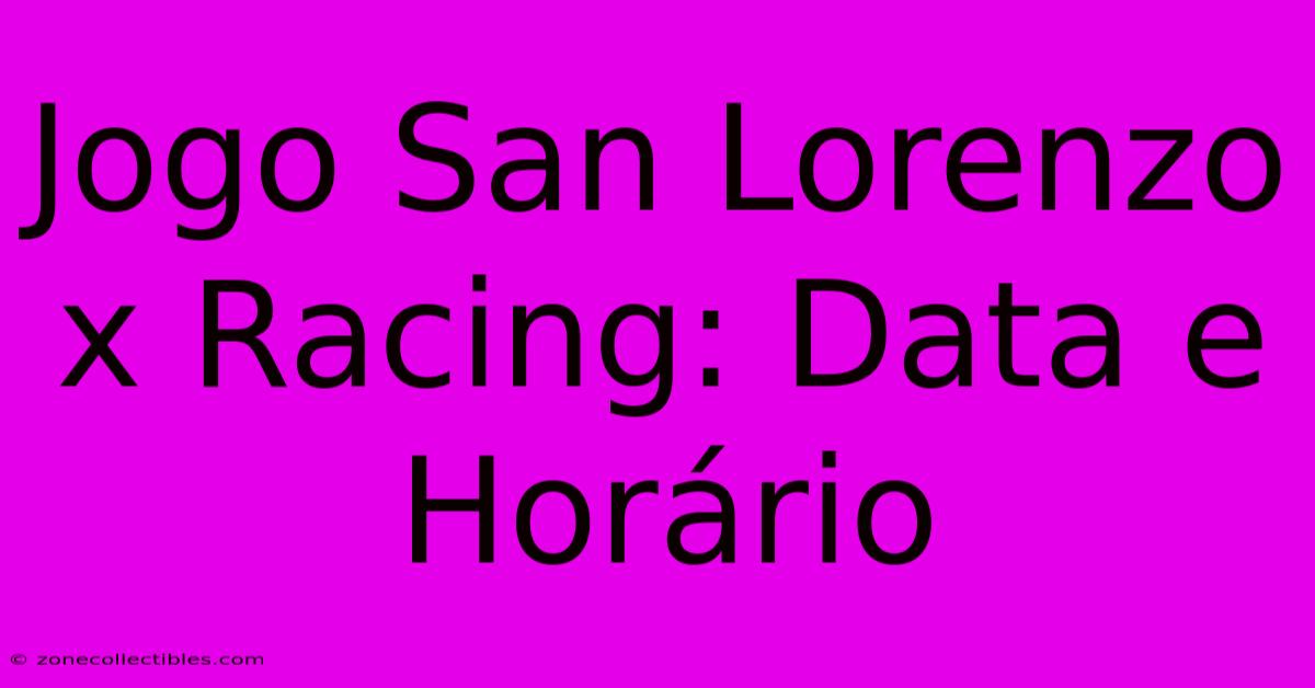 Jogo San Lorenzo X Racing: Data E Horário