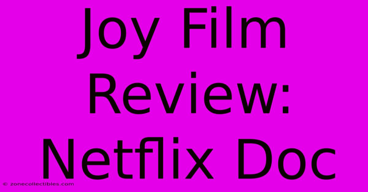 Joy Film Review: Netflix Doc