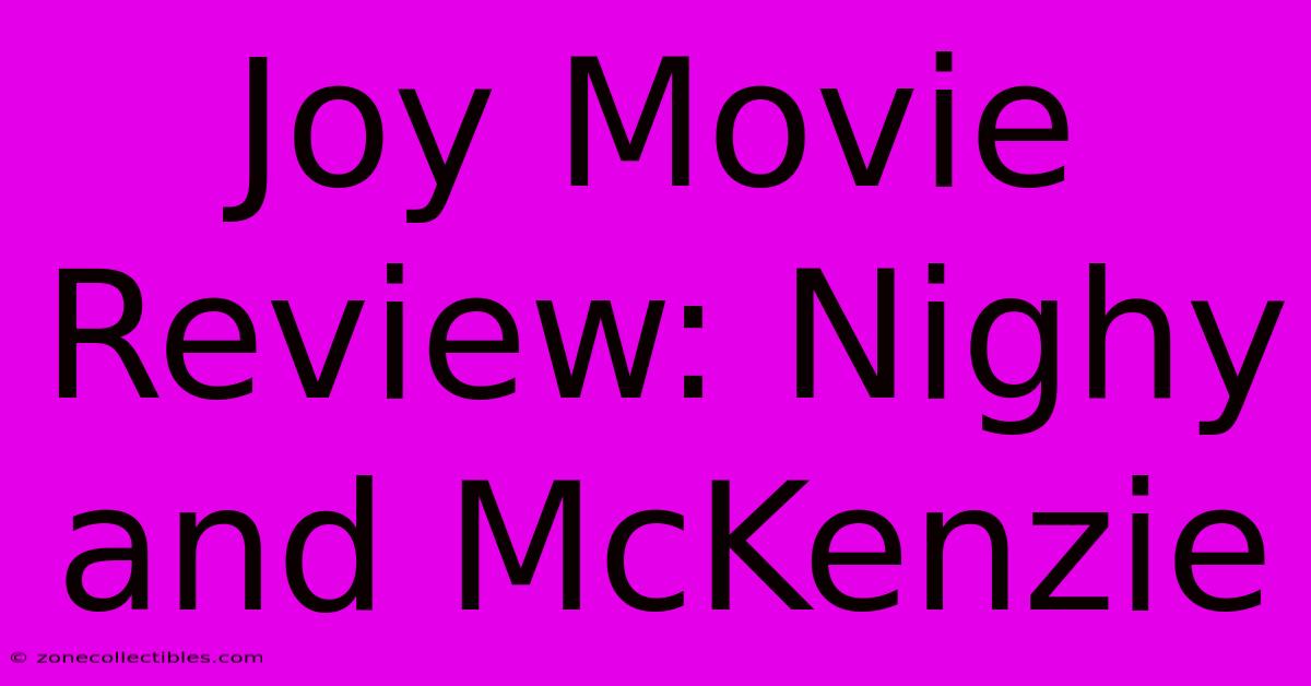 Joy Movie Review: Nighy And McKenzie