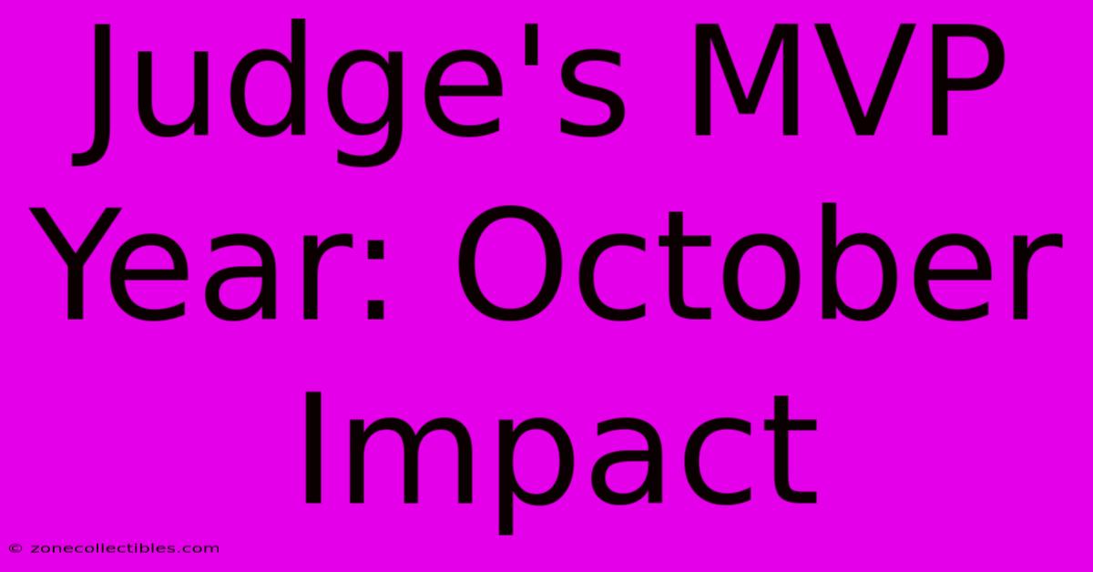 Judge's MVP Year: October Impact