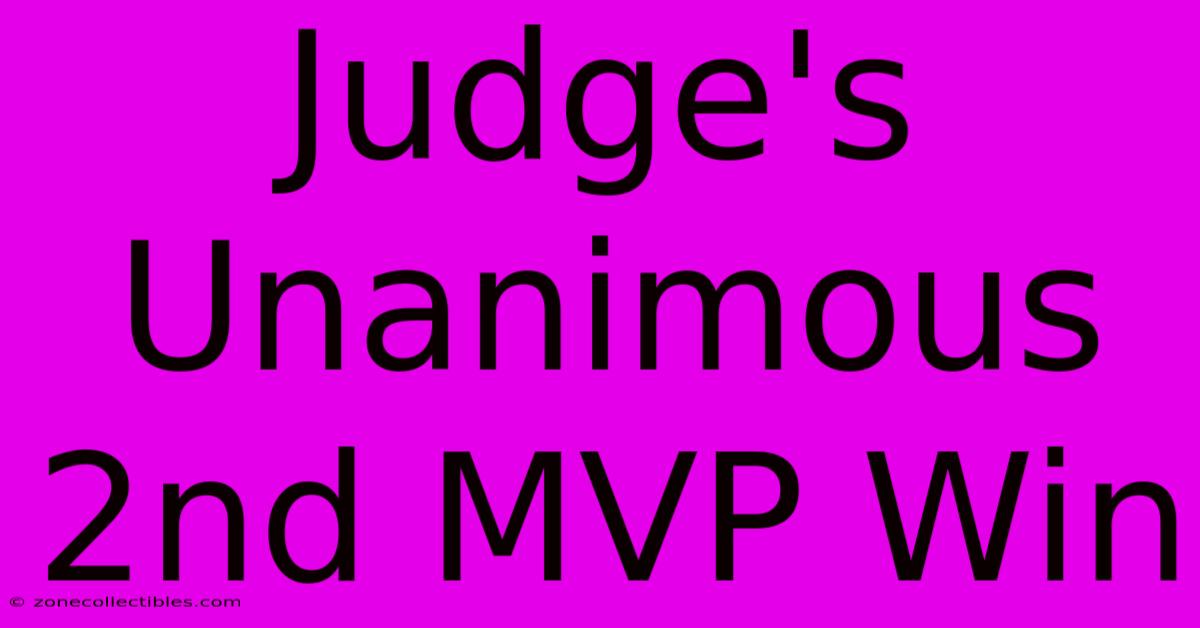 Judge's Unanimous 2nd MVP Win