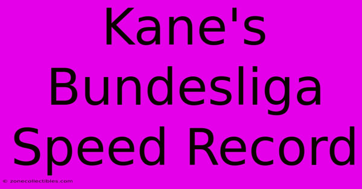 Kane's Bundesliga Speed Record