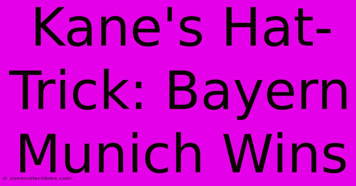 Kane's Hat-Trick: Bayern Munich Wins