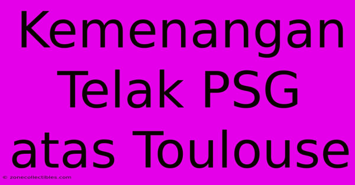 Kemenangan Telak PSG Atas Toulouse