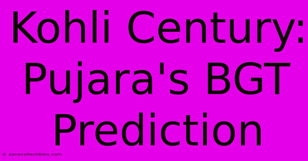 Kohli Century:  Pujara's BGT Prediction