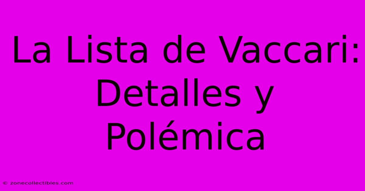 La Lista De Vaccari: Detalles Y Polémica