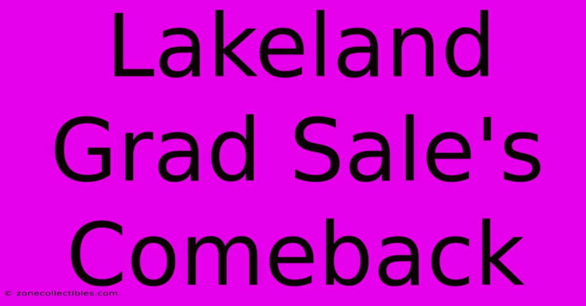 Lakeland Grad Sale's Comeback