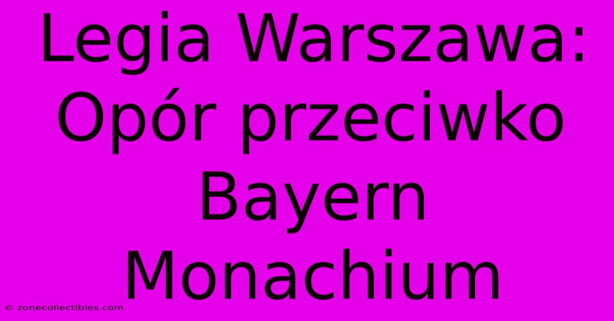 Legia Warszawa: Opór Przeciwko Bayern Monachium