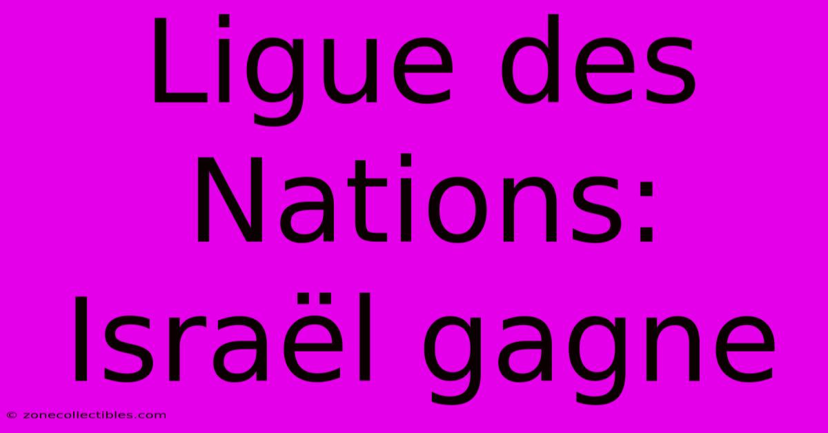 Ligue Des Nations: Israël Gagne