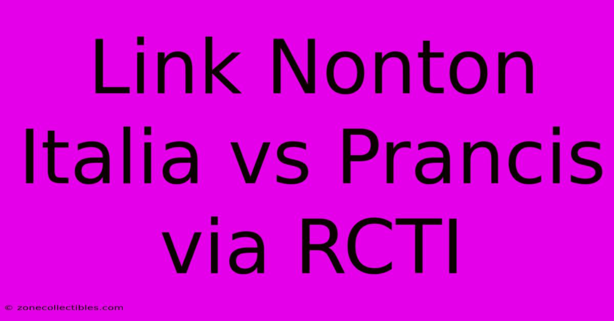 Link Nonton Italia Vs Prancis Via RCTI