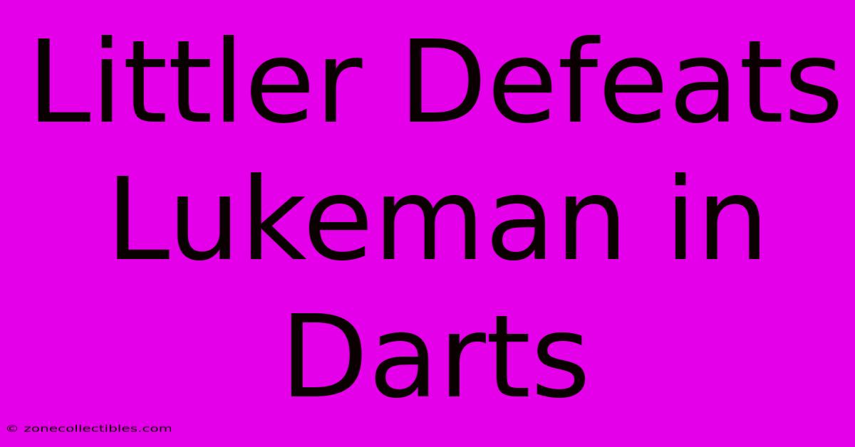 Littler Defeats Lukeman In Darts