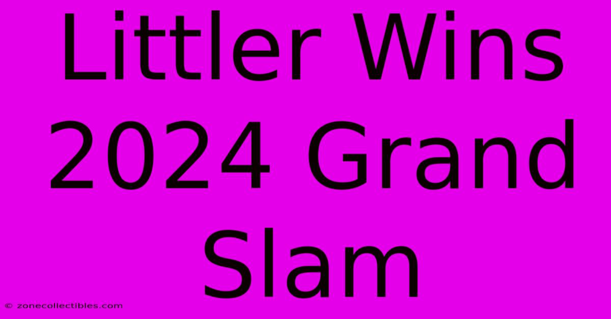 Littler Wins 2024 Grand Slam