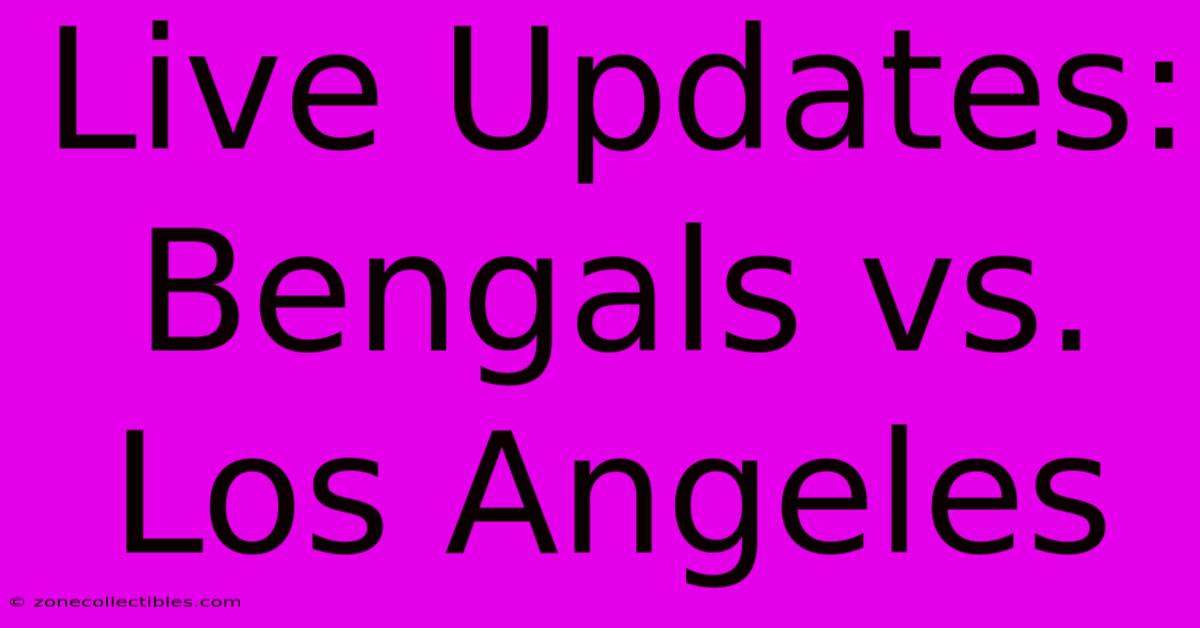 Live Updates: Bengals Vs. Los Angeles