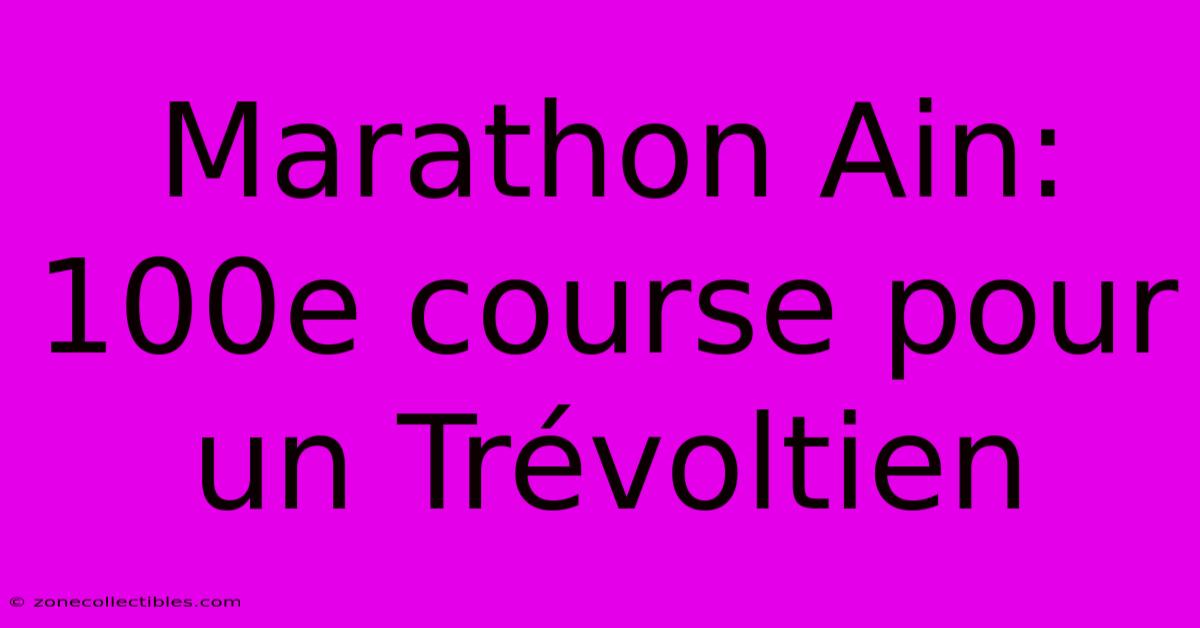 Marathon Ain: 100e Course Pour Un Trévoltien