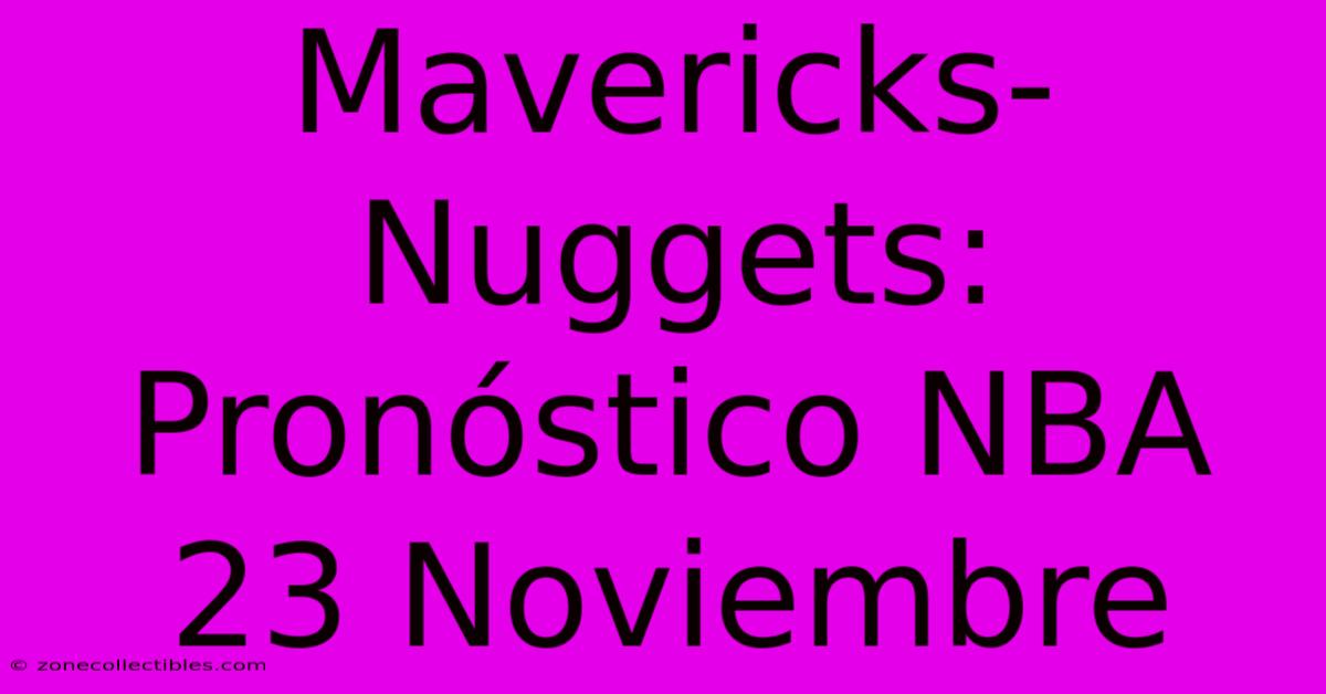 Mavericks-Nuggets: Pronóstico NBA 23 Noviembre