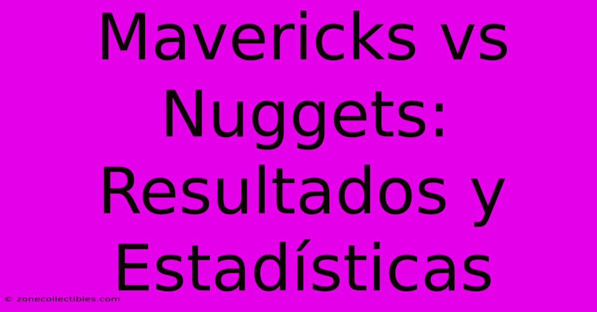 Mavericks Vs Nuggets:  Resultados Y Estadísticas