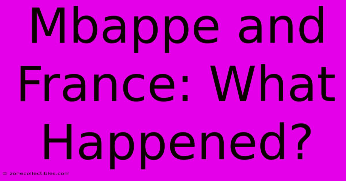 Mbappe And France: What Happened?