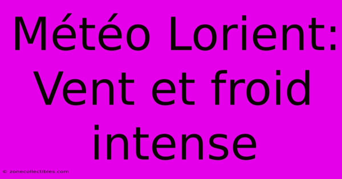 Météo Lorient: Vent Et Froid Intense