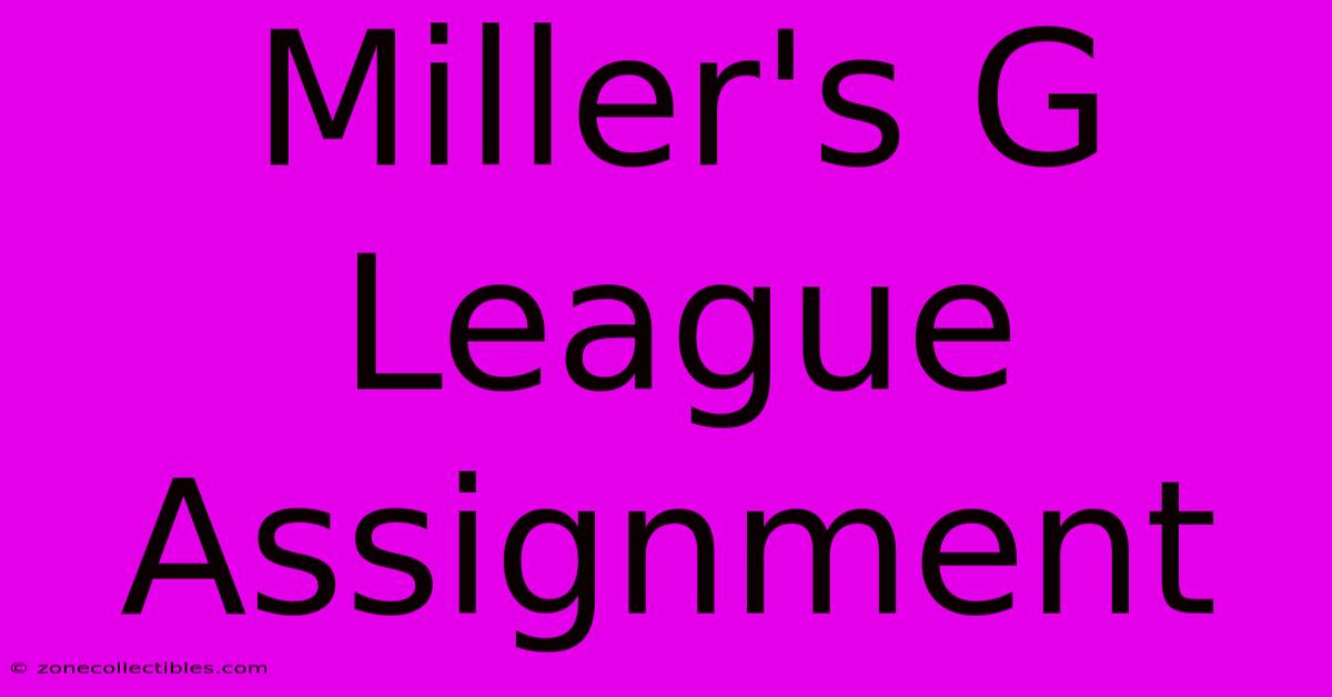 Miller's G League Assignment