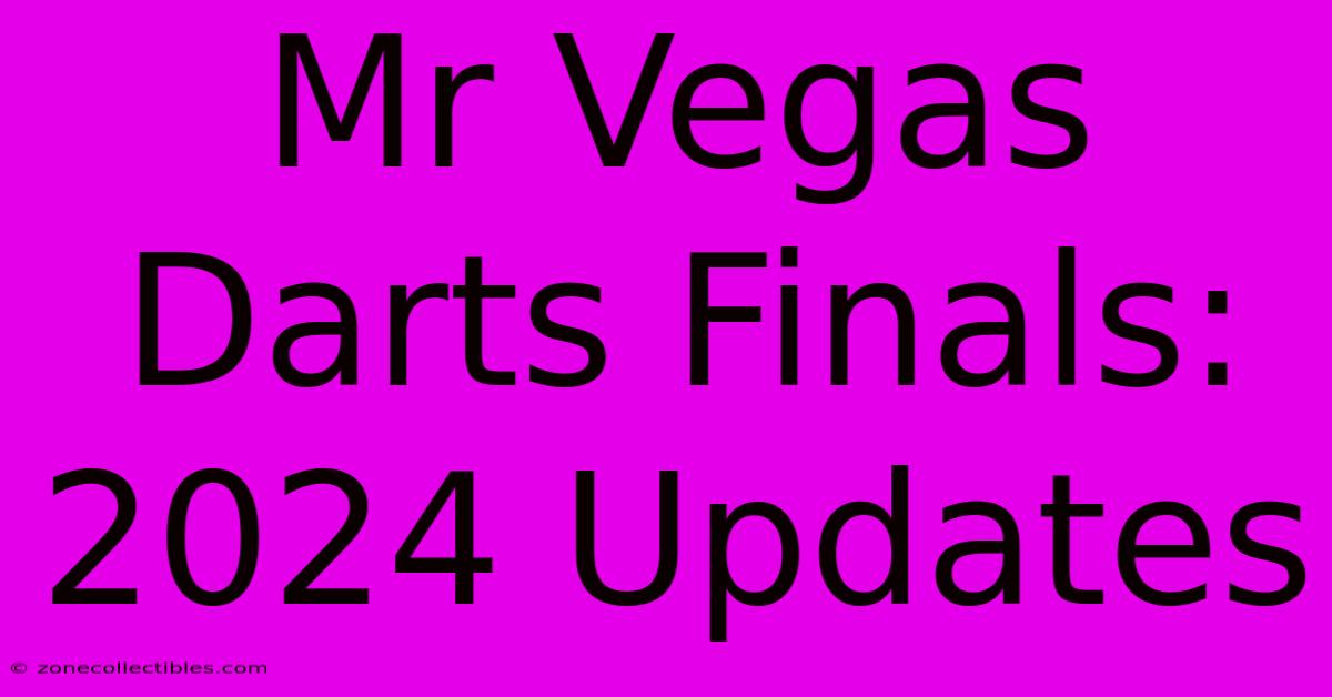 Mr Vegas Darts Finals: 2024 Updates