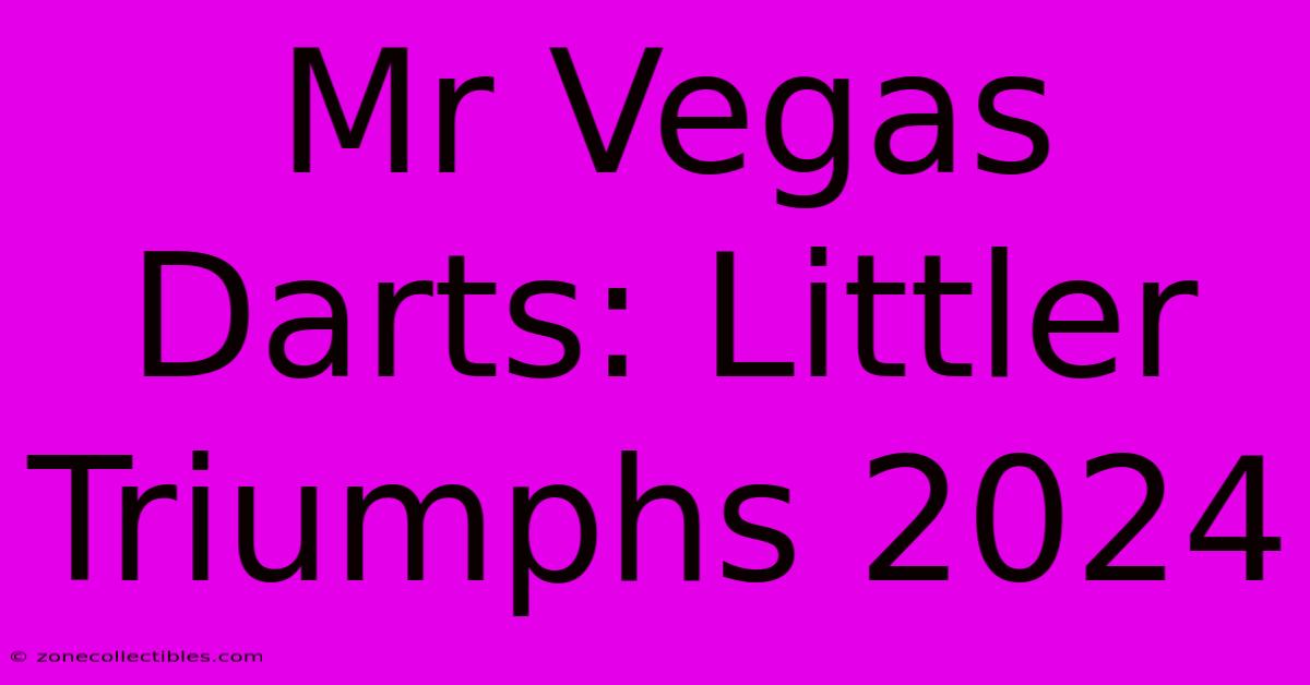 Mr Vegas Darts: Littler Triumphs 2024