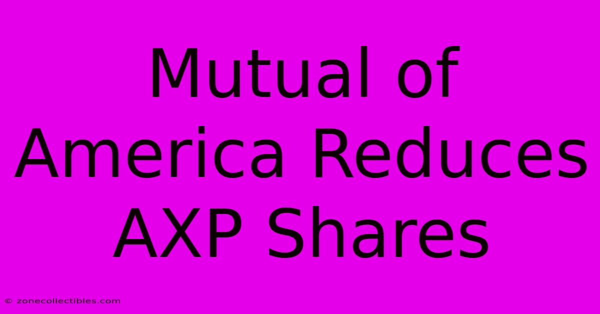 Mutual Of America Reduces AXP Shares