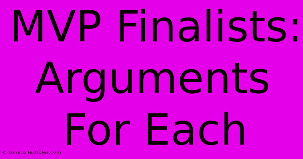 MVP Finalists: Arguments For Each