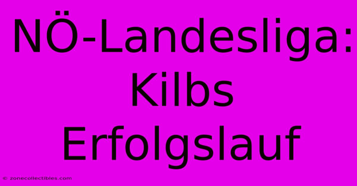 NÖ-Landesliga: Kilbs Erfolgslauf