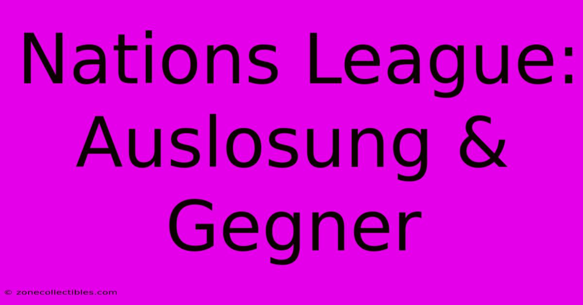 Nations League: Auslosung & Gegner