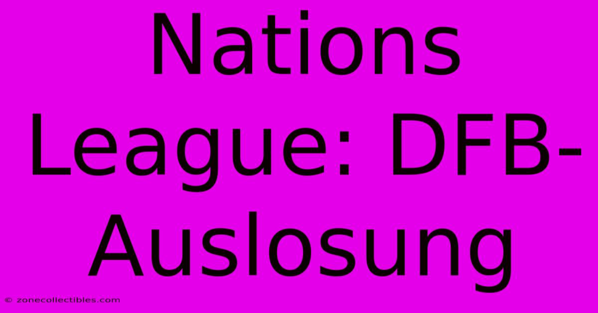 Nations League: DFB-Auslosung