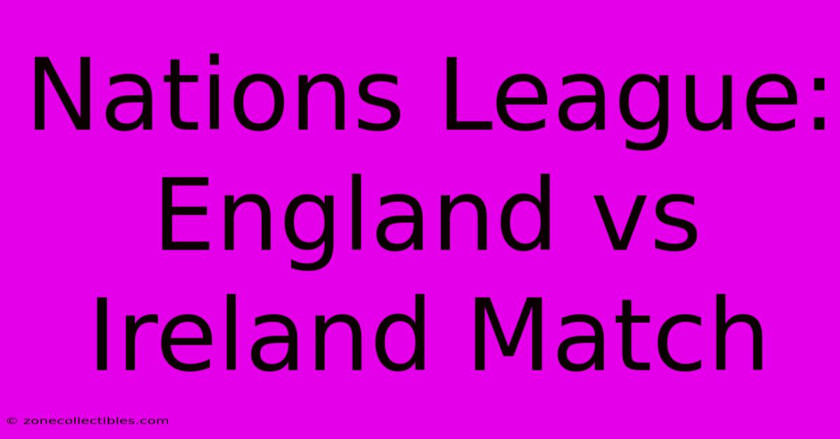 Nations League: England Vs Ireland Match