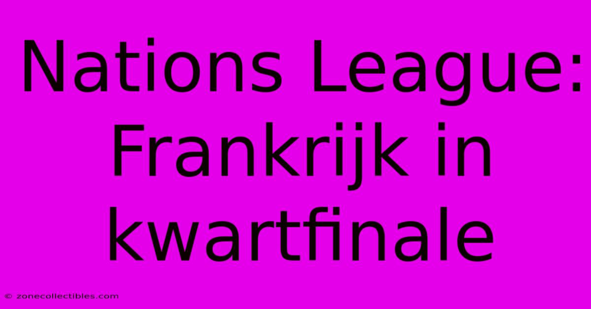 Nations League: Frankrijk In Kwartfinale