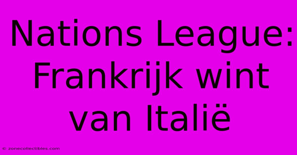 Nations League: Frankrijk Wint Van Italië