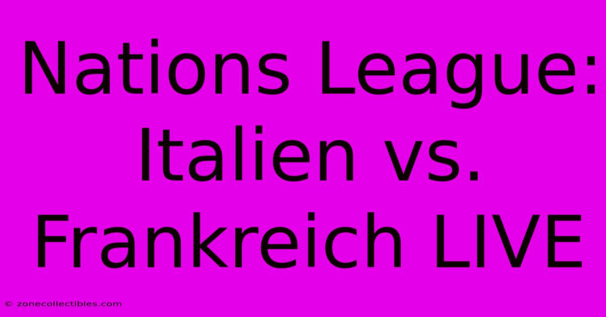 Nations League: Italien Vs. Frankreich LIVE