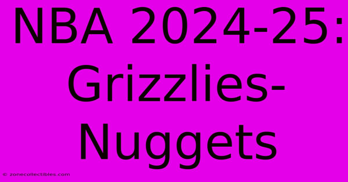 NBA 2024-25: Grizzlies-Nuggets