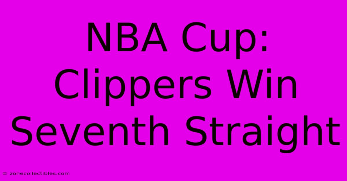 NBA Cup: Clippers Win Seventh Straight