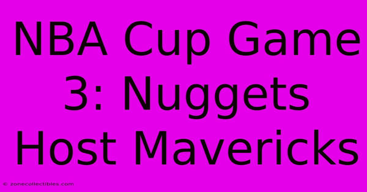 NBA Cup Game 3: Nuggets Host Mavericks