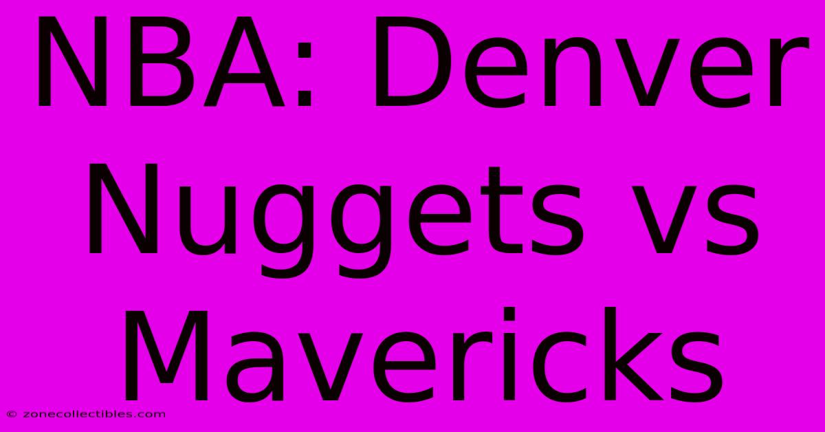 NBA: Denver Nuggets Vs Mavericks