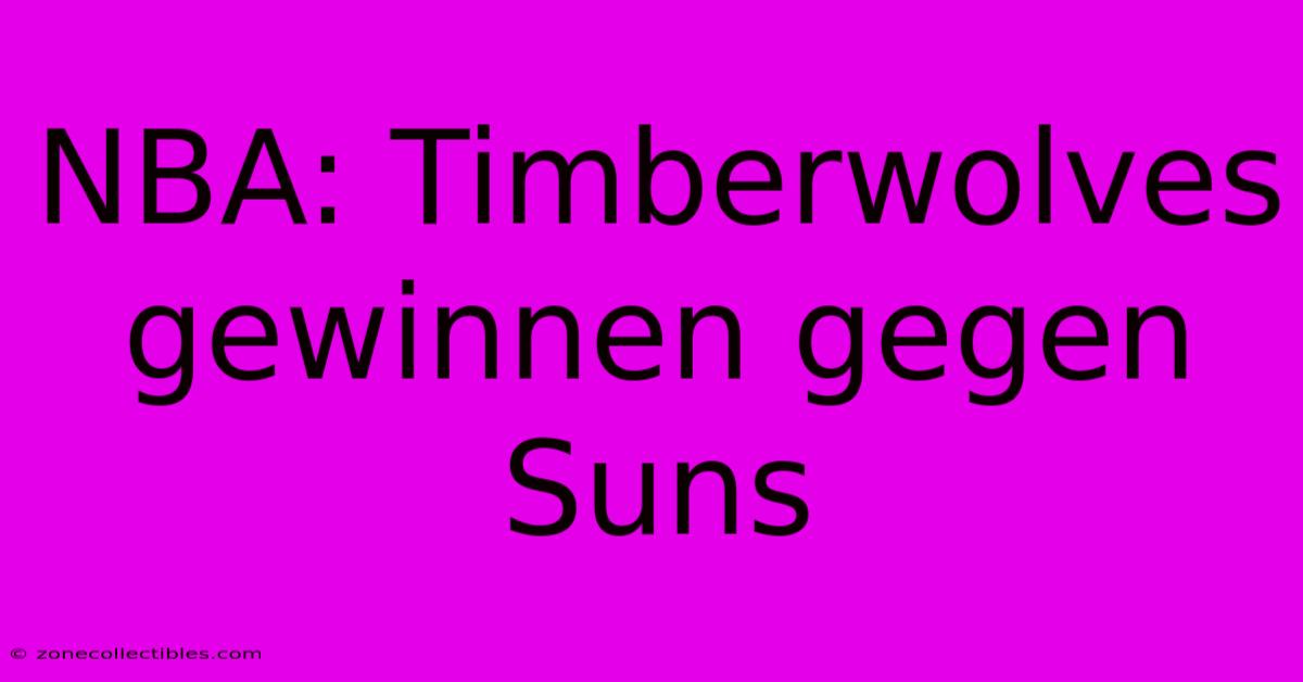 NBA: Timberwolves Gewinnen Gegen Suns