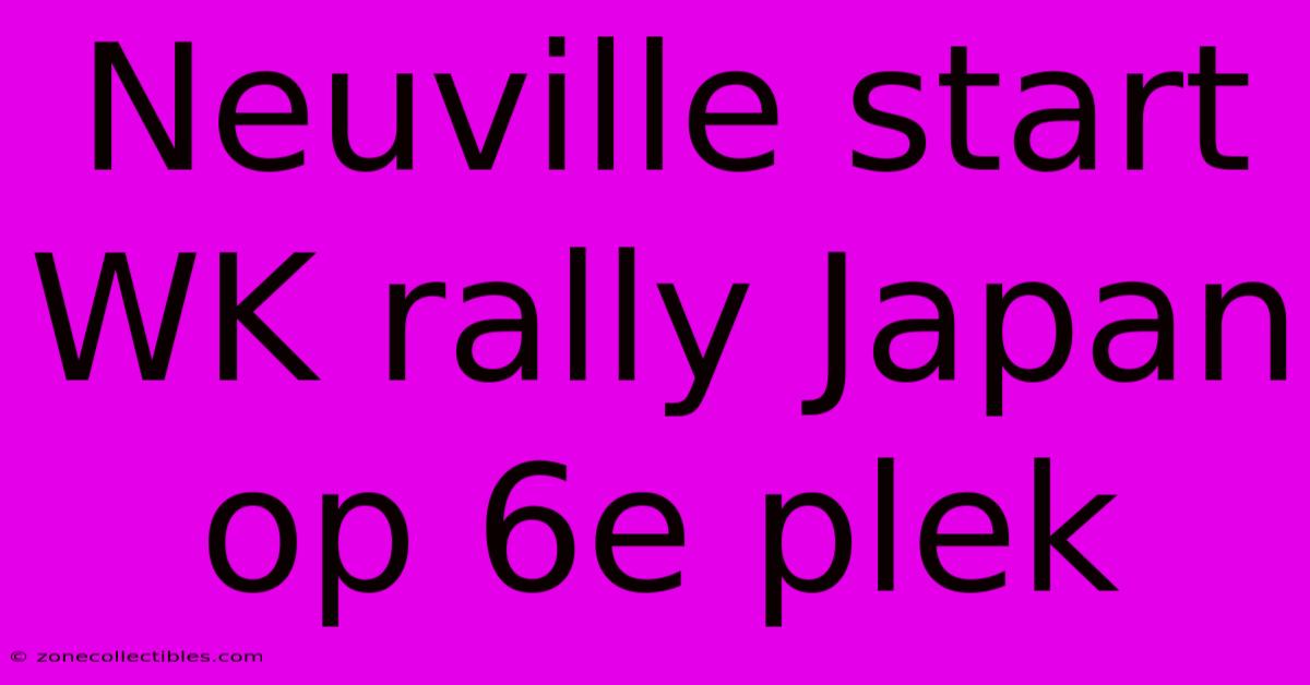 Neuville Start WK Rally Japan Op 6e Plek