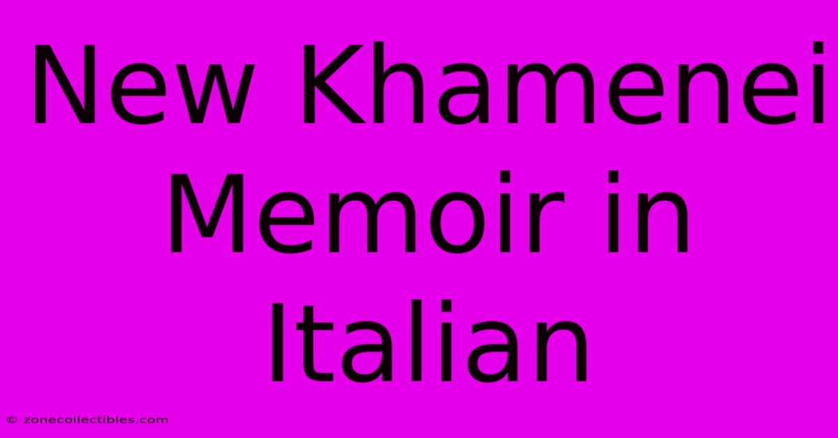 New Khamenei Memoir In Italian