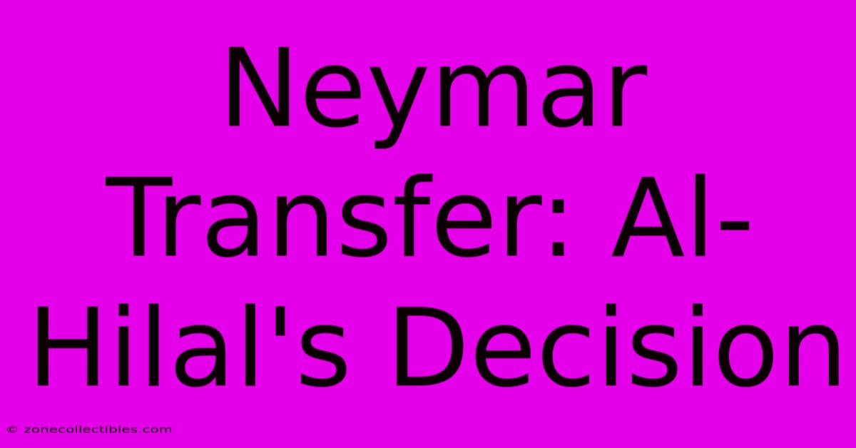 Neymar Transfer: Al-Hilal's Decision