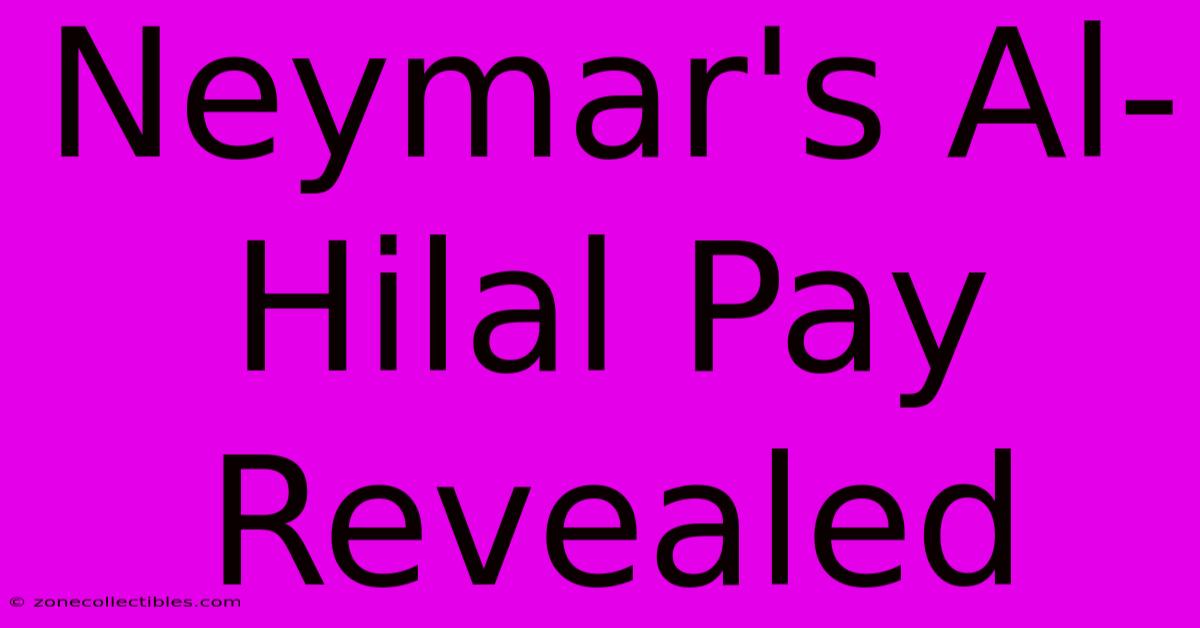 Neymar's Al-Hilal Pay Revealed