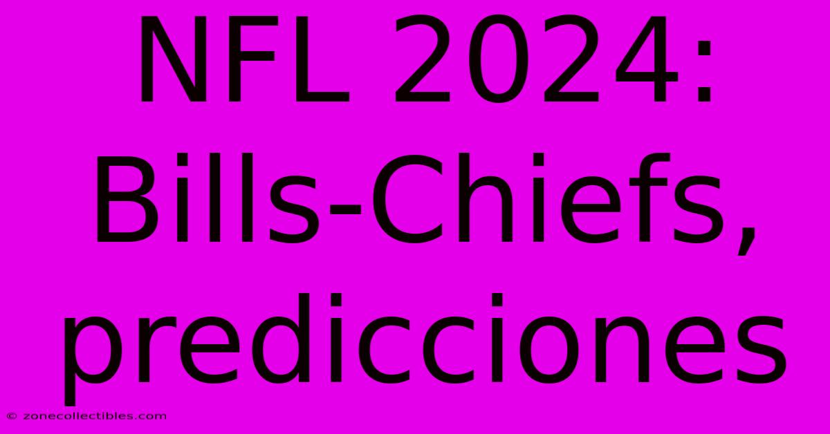 NFL 2024: Bills-Chiefs, Predicciones