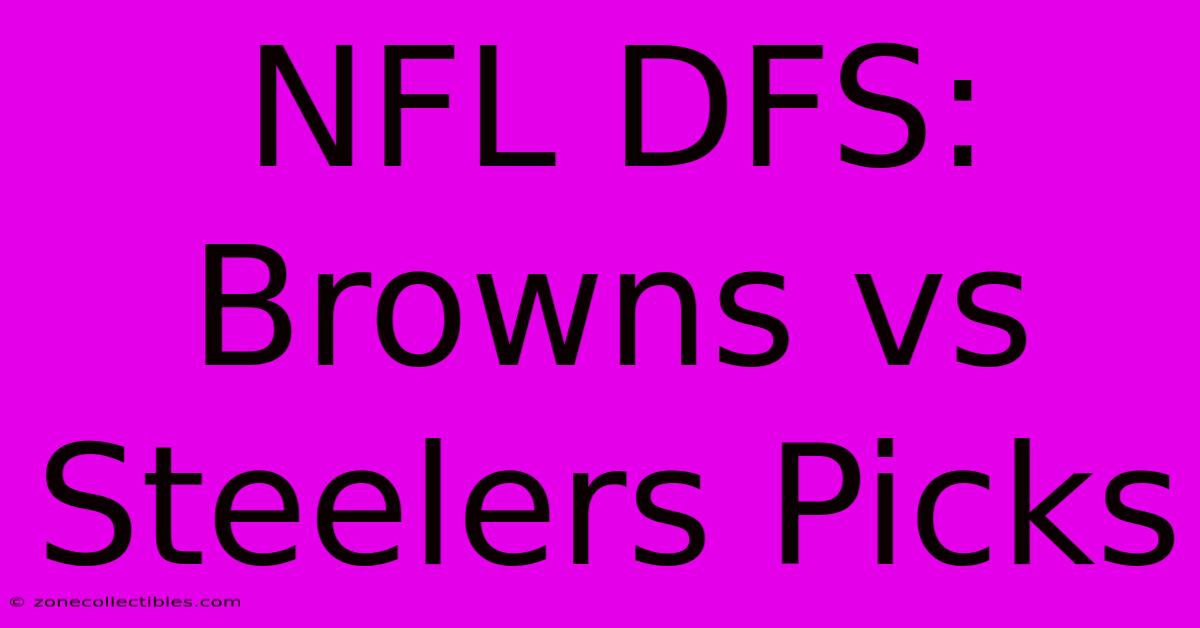 NFL DFS: Browns Vs Steelers Picks