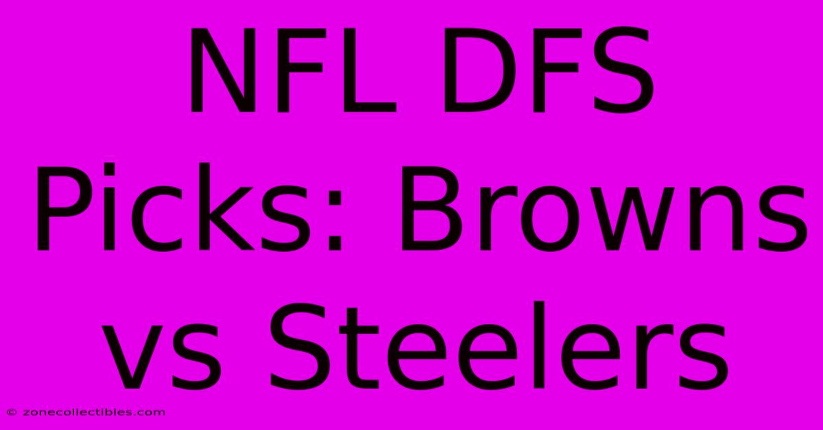 NFL DFS Picks: Browns Vs Steelers