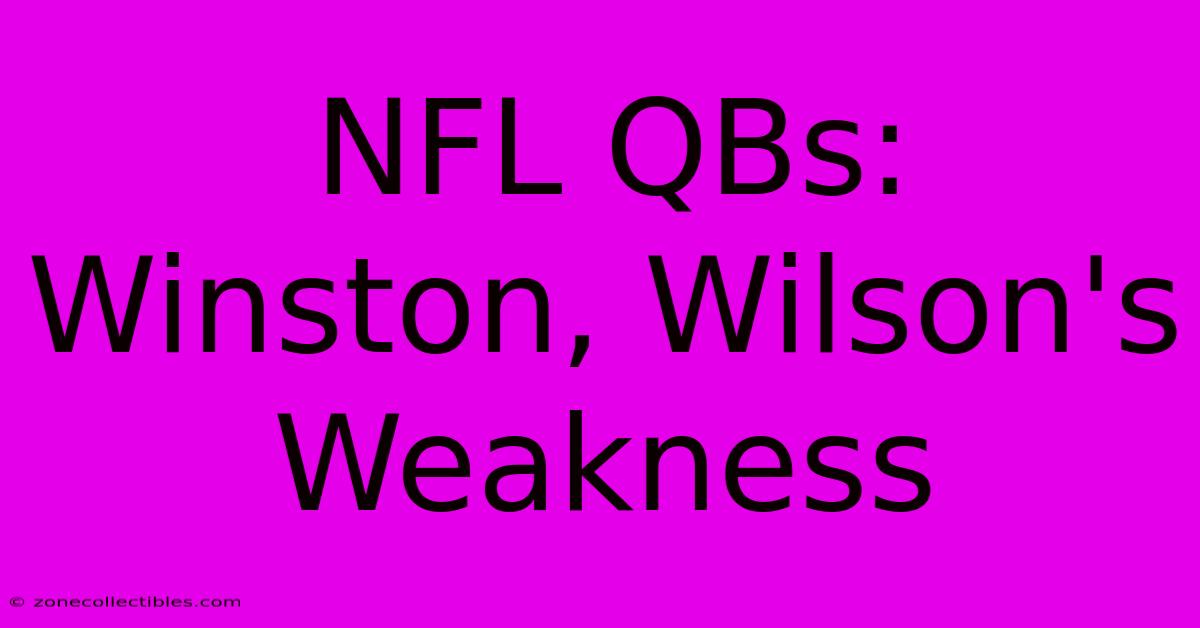 NFL QBs: Winston, Wilson's Weakness